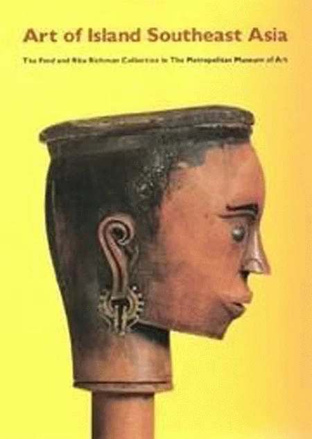 Art of island Southeast Asia: the Fred and Rita Richman Collection in the Metropolitan Museum of Art